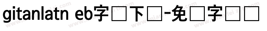 gitanlatn eb字体下载字体转换